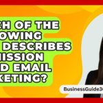 Which of the Following Best Describes Permission Based Email Marketing?: A Comprehensive Guide